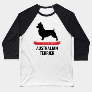 I Love My Australian Terrier Baseball T-Shirt